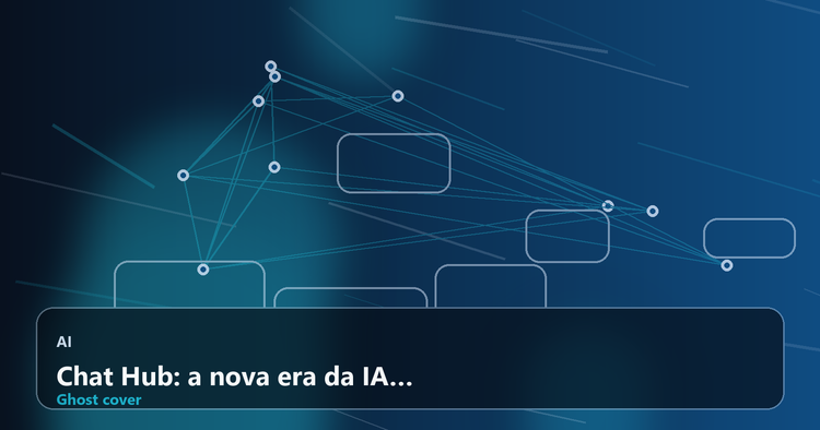 Chat Hub: a nova era da IA corporativa com governança, produtividade e controle