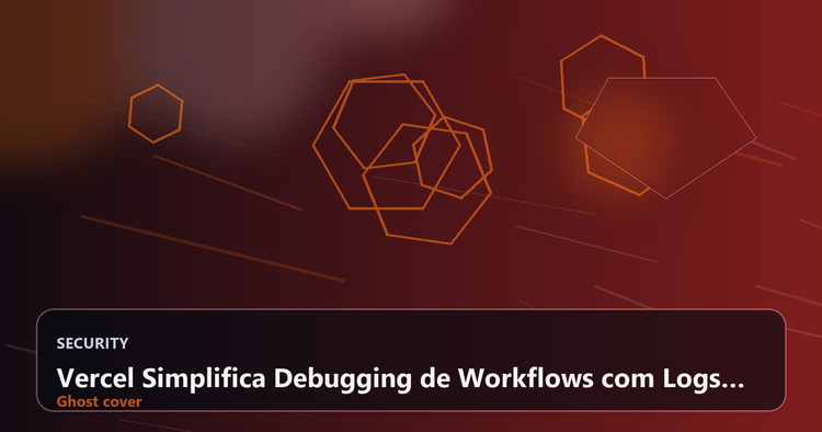 Vercel Simplifica Debugging de Workflows com Logs Mais Contextuais e Filtros por Run ID e Step ID