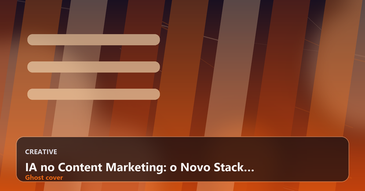 IA no Content Marketing: o Novo Stack de Ferramentas para Produzir Mais, Medir ROI e Escalar com Eficiência