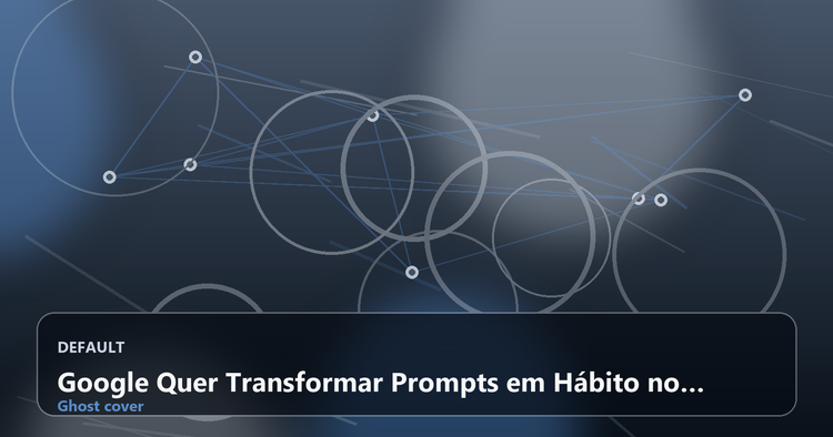 Google Quer Transformar Prompts em Hábito no Chrome com as Novas Skills do Gemini