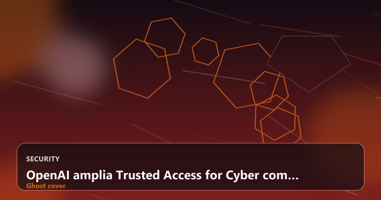 OpenAI amplia Trusted Access for Cyber com GPT-5.4-Cyber e reforça segurança em IA para cibersegurança