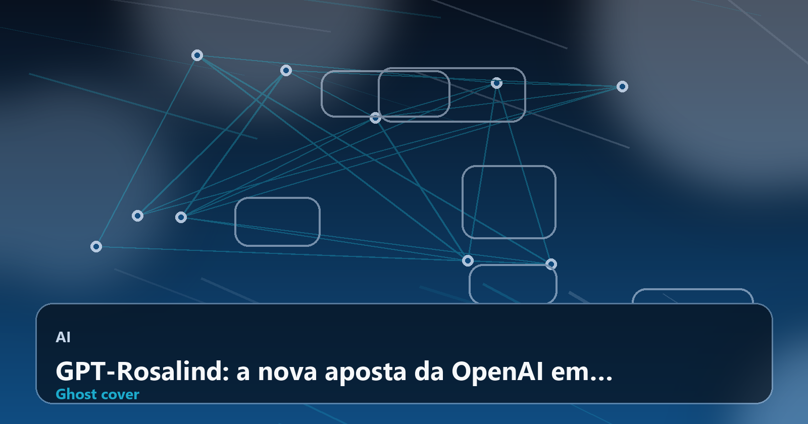 GPT-Rosalind: a nova aposta da OpenAI em ciências da vida e descoberta de fármacos