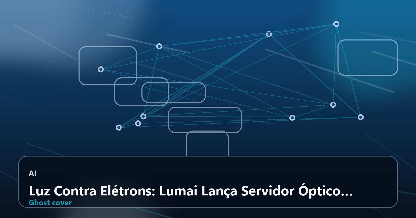 Luz Contra Elétrons: Lumai Lança Servidor Óptico Que Promete Inferência de LLMs Revolucionária