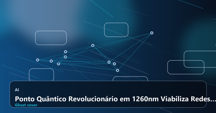 Ponto Quântico Revolucionário em 1260nm Viabiliza Redes Seguras em Fibras Existentes