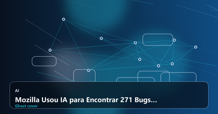 Mozilla Usou IA para Encontrar 271 Bugs no Firefox — e o Futuro do Software Seguro