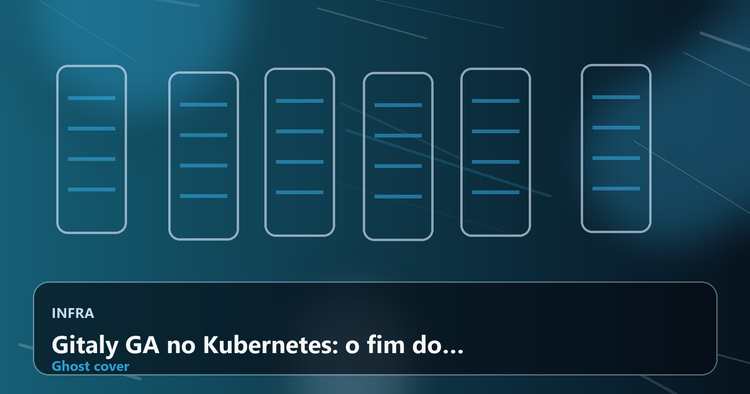 Gitaly GA no Kubernetes: o fim do modelo híbrido no GitLab