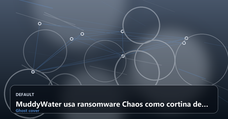 MuddyWater usa ransomware Chaos como cortina de fumaça para espionagem: aprenda a identificar a farsa