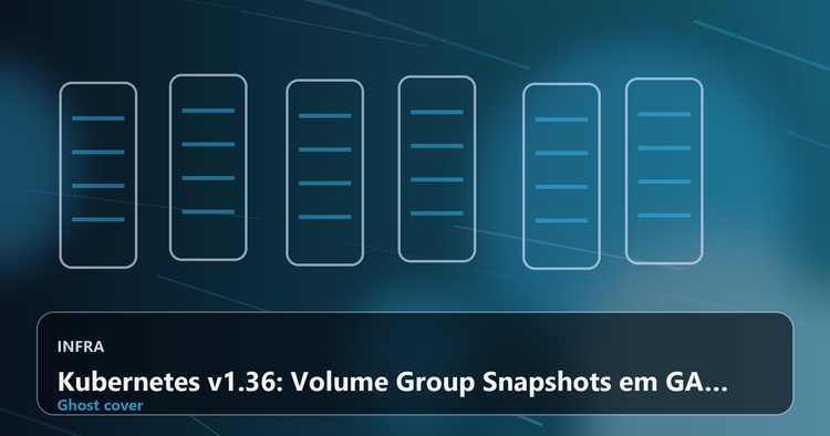 Kubernetes v1.36: Volume Group Snapshots em GA – Adeus à Inconsistência em Workloads Estadoful