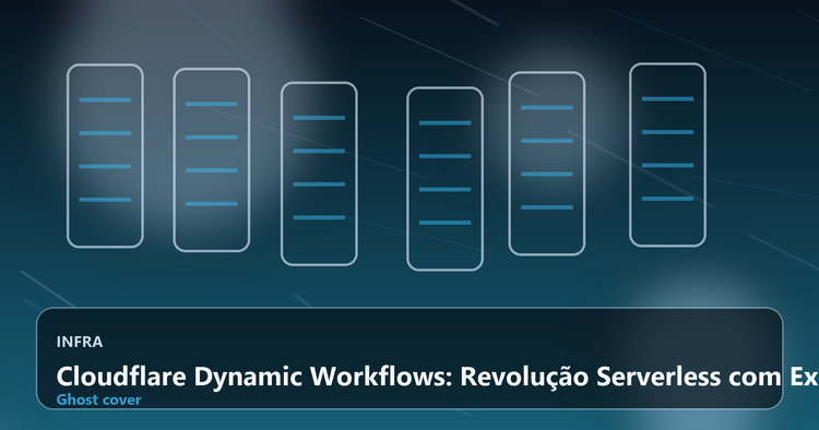 Cloudflare Dynamic Workflows: Revolução Serverless com Execução Durável por Inquilino e Custo de Idle Zero