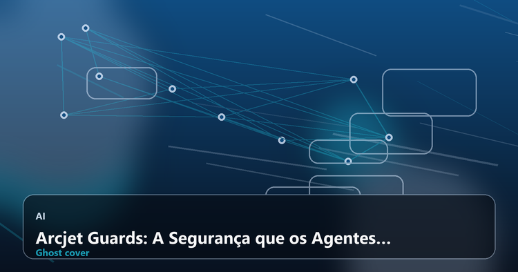 Arcjet Guards: A Segurança que os Agentes de IA Precisam – Dentro do Código, Não no Perímetro