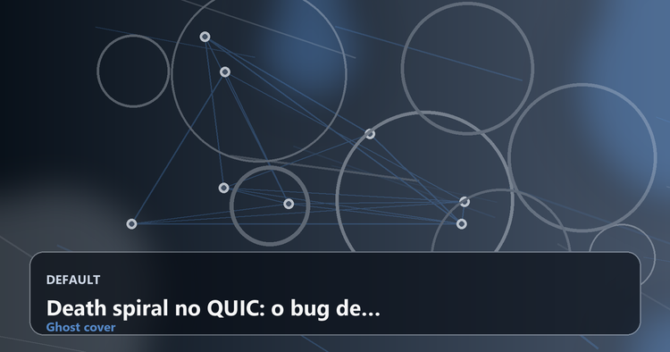 Death spiral no QUIC: o bug de 3 linhas que prendeu a janela de congestão no mínimo