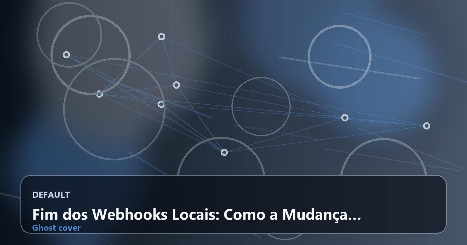 Fim dos Webhooks Locais: Como a Mudança Afeta Integrações, Testes e Segurança no Desenvolvimento
