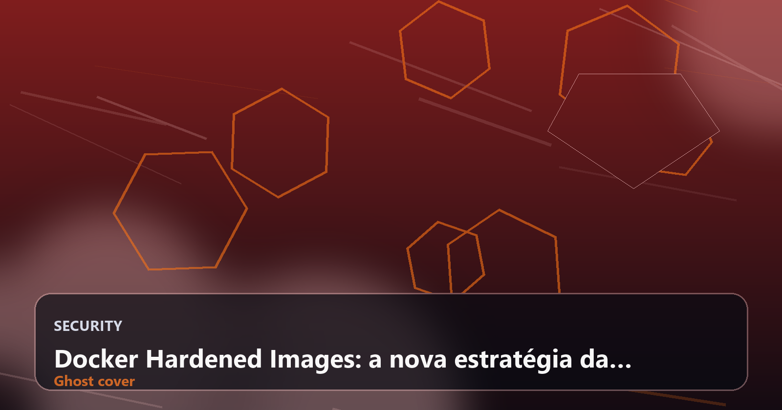 Docker Hardened Images: a nova estratégia da Docker para confiança verificável em supply chain security