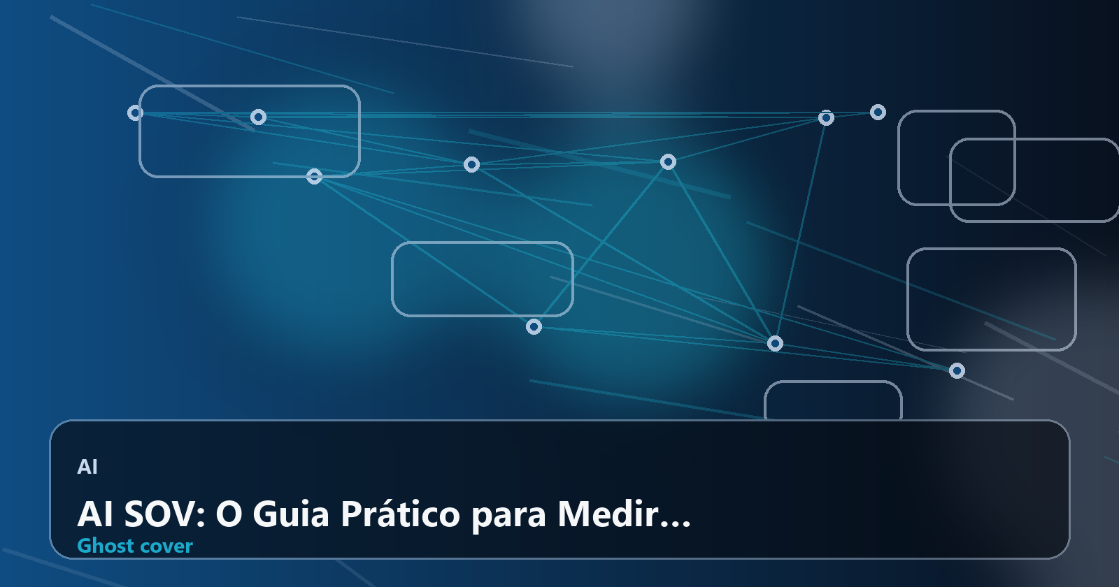 AI SOV: O Guia Prático para Medir sua Participação de Voz na Era da Busca por IA e Ser Recomendado