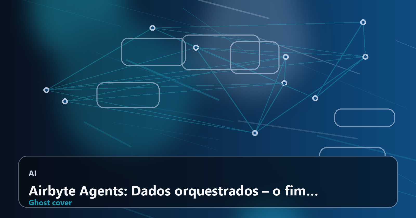 Airbyte Agents: Dados orquestrados – o fim da cegueira dos agentes de IA