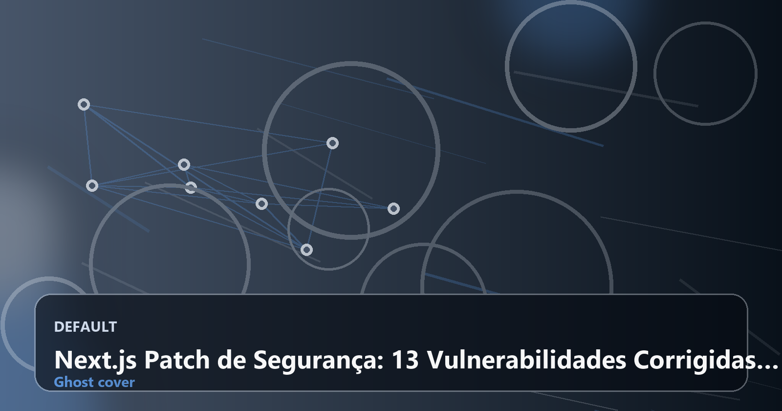 Next.js Patch de Segurança: 13 Vulnerabilidades Corrigidas – Atualização Urgente Recomendada