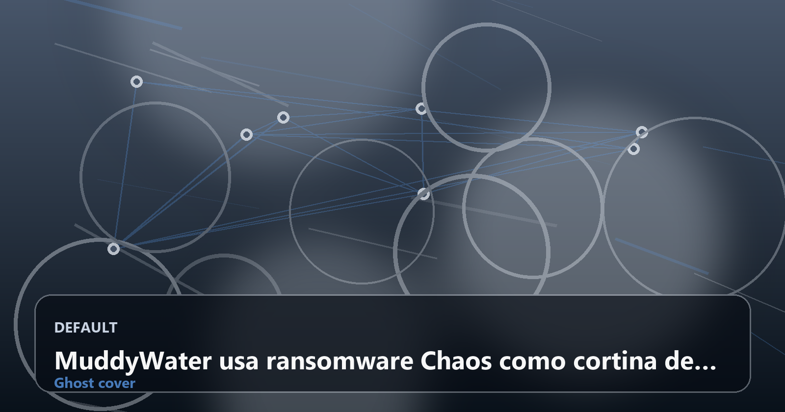 MuddyWater usa ransomware Chaos como cortina de fumaça para espionagem: aprenda a identificar a farsa