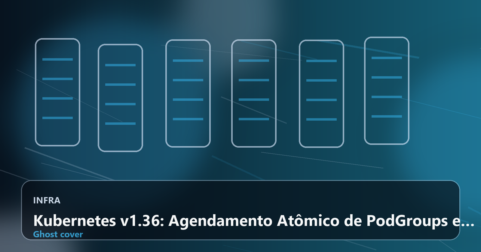 Kubernetes v1.36: Agendamento Atômico de PodGroups e APIs Desacopladas Revolucionam Cargas de IA